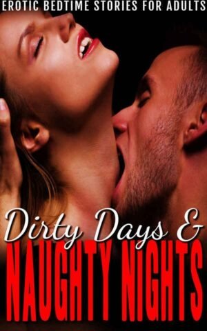 Dirty Days & Naughty Nights