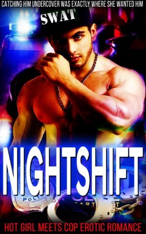 Nightshift - A Hot Cop Erotic Romance