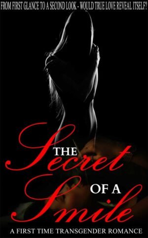 The Secret Of A Smile - A First Time Transgender Romance